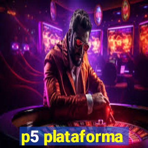 p5 plataforma